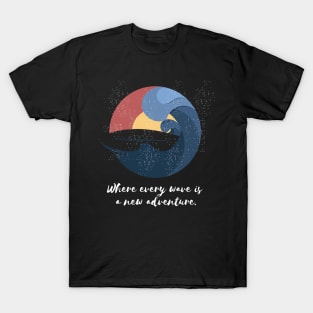 Where every wave is a new adventure Surfing T-Shirt